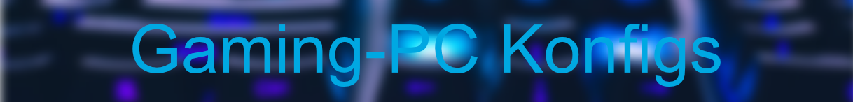 Gaming-PC Konfigs